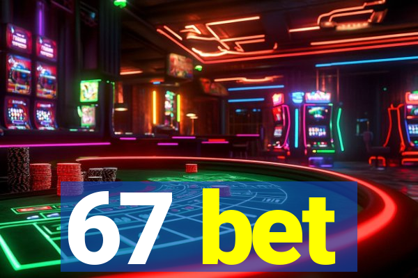 67 bet